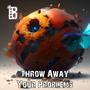 Throw Away Your Problems (Explicit)