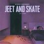 Jeet & Skate (Explicit)