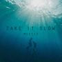 Take It Slow