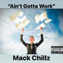 Ain't Gotta Work (Explicit)