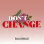 Dont Change