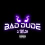 Bad Dude (Explicit)