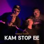 Kam Stop Ee (Explicit)