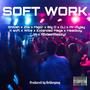 Soft Work (feat. Ziis, Major k, Anorue, Olaleke, Mr-Ayjay, K soft, Wills, Extended Mags, Headboy, JAYKAY & Abdee(Razzy))