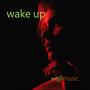 wake up
