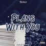 Plans With You (Explicit)