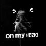 On My Head (Explicit)