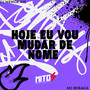 HOJE EU VOU MUDAR DE NOME (Explicit)