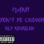 Don't Do Enough (feat. 212Manii) [Explicit]