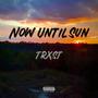 Now Until Sun (Explicit)