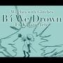 B4 We Drown (feat. Kasane Teto)