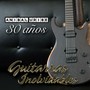 30 Años: Guitarras Inolvidables