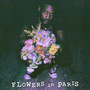 Flowers In Paris (Explicit)
