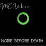 Noise Before Death (Explicit)