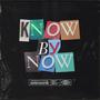 KNOW BY NOW (Explicit)