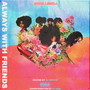 Always With Friends (Explicit)