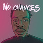 NO CHANCES (Explicit)