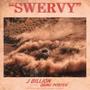 Swervy (feat. J-Billion) [Explicit]