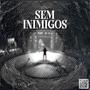 Sem Inimigos (Explicit)