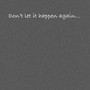 Don't let it happen again