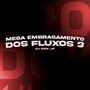 Mega Embrasamento dos Fluxos 3 (Explicit)