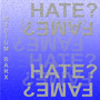 HATE? FAME? (Explicit)