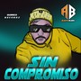 Sin Compromiso (Explicit)