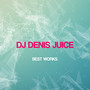 Dj Denis Juice Best Works