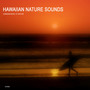 Hawaiian Nature Sounds Collection - Hawaii Meditation and Relaxation Sounds of Nature