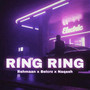 Ring Ring (feat. Naqash, Belcrz) [Explicit]