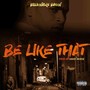 Be Like That (Explicit)