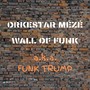 Wall of Funk (A.K.A. Funk Trump)