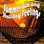 Summer, Sun & Holiday Feelings