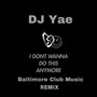 I Don't Wanna Do This Anymore (Baltimore Club Music Remix)