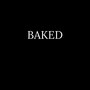 BAKED (Explicit)