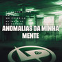 Anomalias da Minha Mente (Explicit)