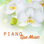 Piano Spa Music - Spa Massage Music & Soothing Relaxing Songs (Piano Music Collection)