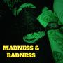 MADNESS & BADNESS (Explicit)