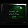 STAND ON WHAT YOU SAY (Explicit)