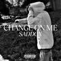 Change On Me (feat. $addox & Khaledbeatz92) [Explicit]