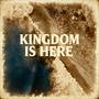Kingdom Is Here