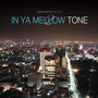 IN YA MELLOW TONE2