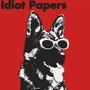 Idiot Papers