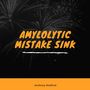 Amylolytic Mistake Sink