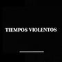 TIEMPOS VIOLENTOS (Explicit)