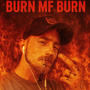 Burn MF Burn (Explicit)