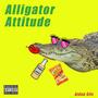 Alligator Attitude (Explicit)