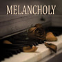 Melancholy - Sad Instrumental, Piano Songs, Background Music to Cry, Feeling Sad, Sad Music for Sad Moments