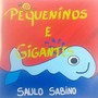 Pequeninos e Gigantes