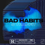 Bad Habits (Explicit)